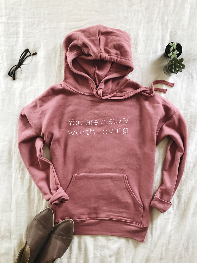 You Are A Story Worth Loving ® - Hoodies