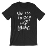 You Are A Story Worth Loving® Script font Short-Sleeve Unisex T-Shirt