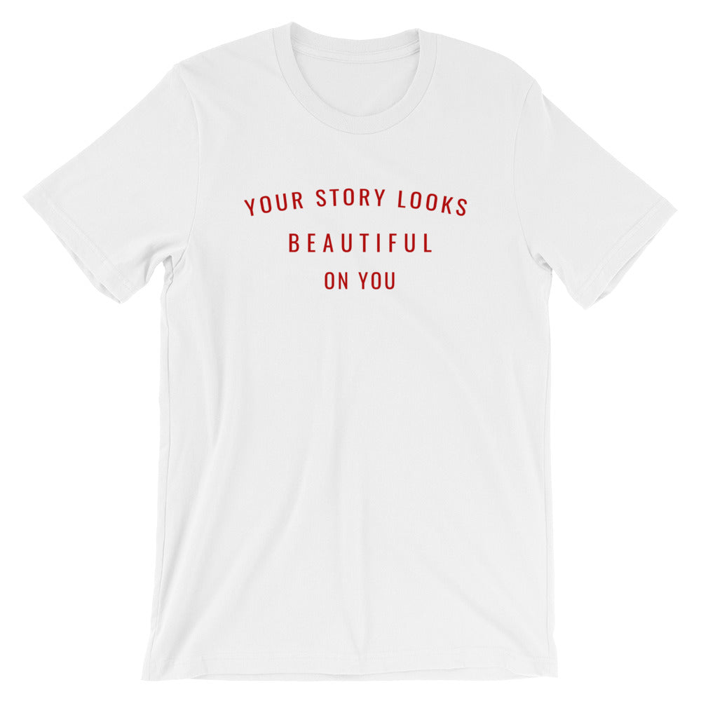 Your Story Looks BEAUTIFUL on You® Short-Sleeve Unisex T-Shirt
