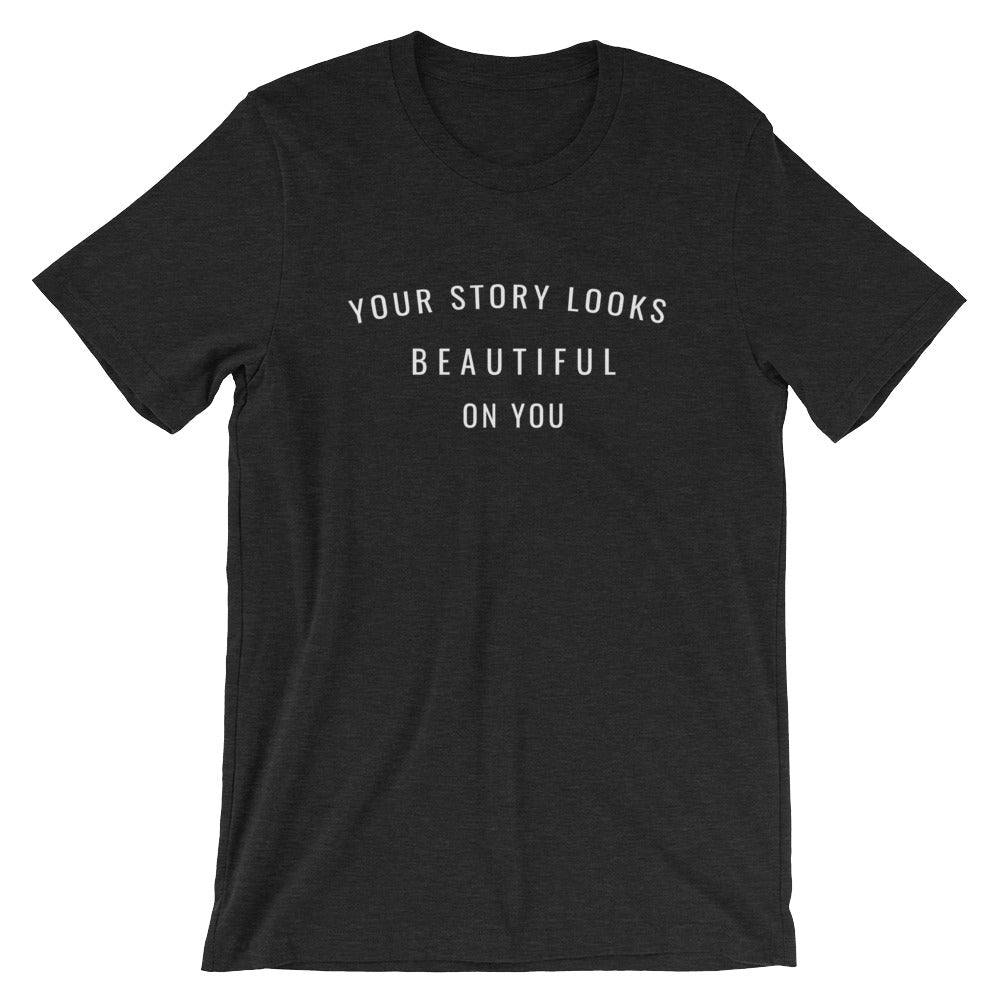 Your Story Looks BEAUTIFUL on You® Short-Sleeve Unisex T-Shirt