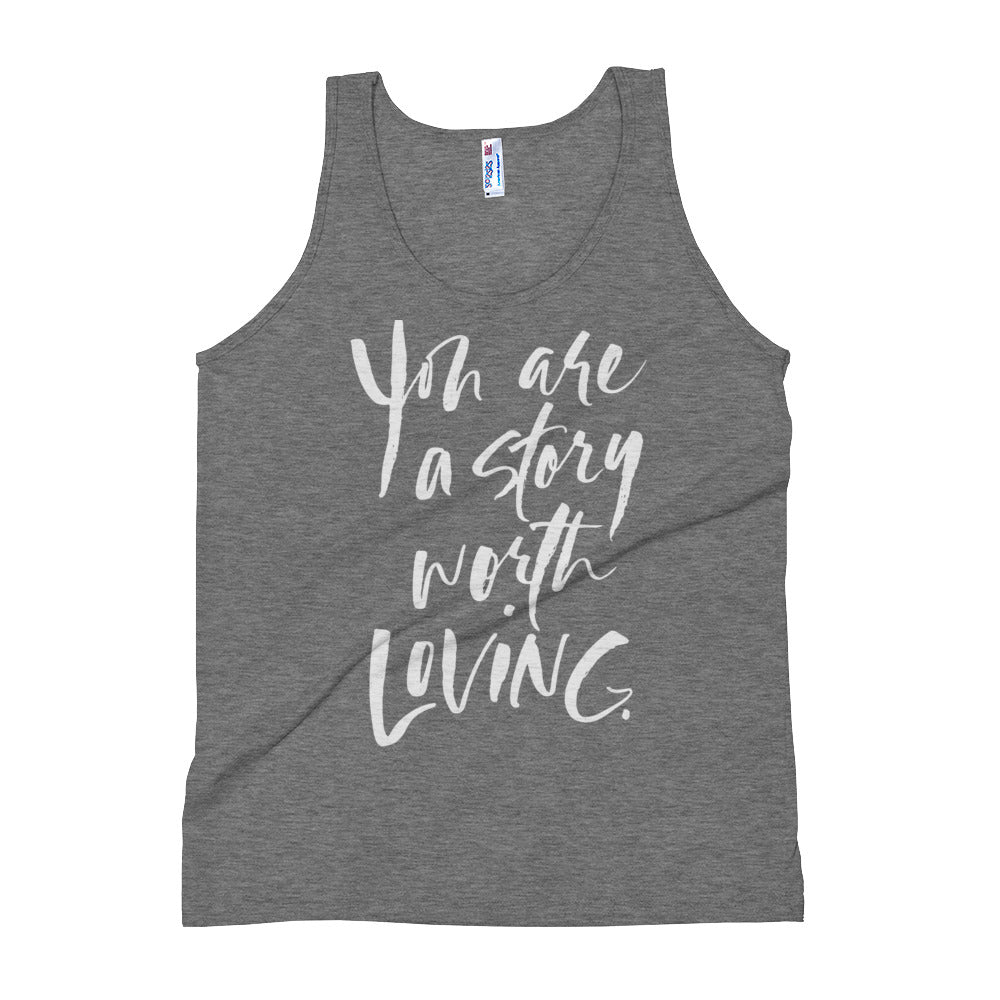You Are A Story Worth Loving® Script font Tank Top