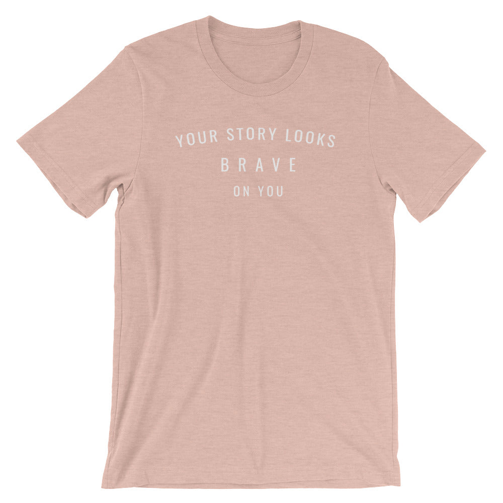 Your Story Looks BRAVE on You® Short-Sleeve Unisex T-Shirt